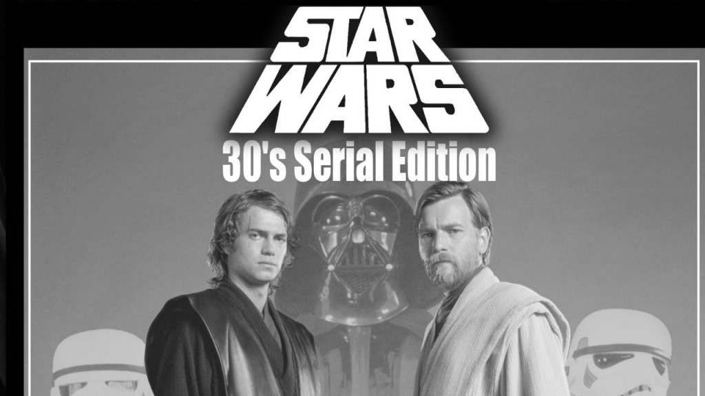 Star Wars 30's Serial Edition